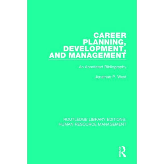 Routledge Library Editions: Human Resour Career Planning, Development, and Management: An Annotated Bibliography, (Paperback)