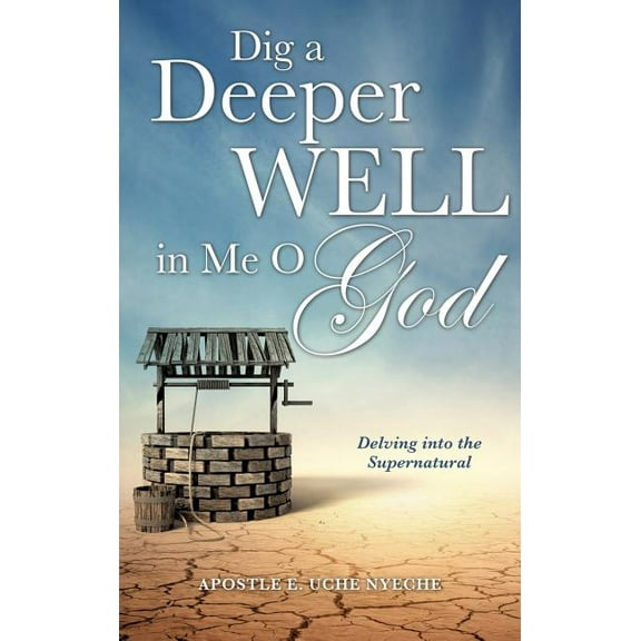 Dig a Deeper Well in Me O God (Hardcover)