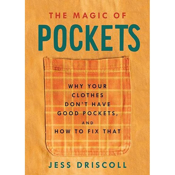 Pre-Owned The Magic of Pockets: Why Your Clothes Don't Have Good Pockets and How to Fix That (Paperback) 164841107X 9781648411076