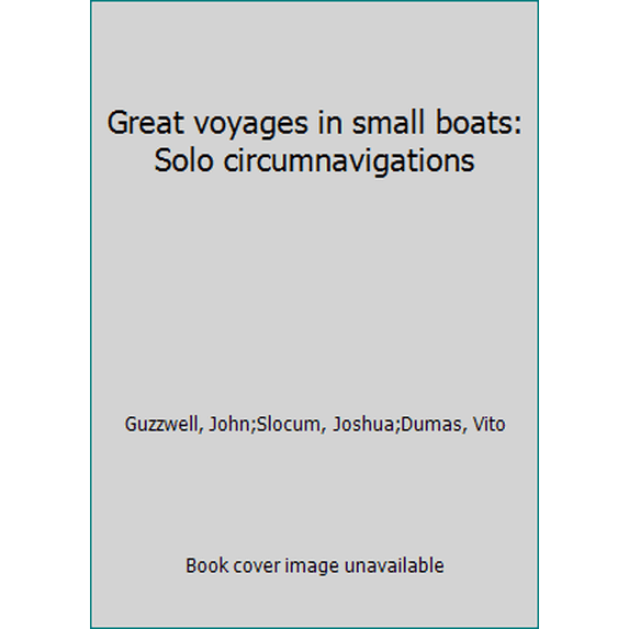 Pre-Owned Great voyages in small boats: Solo circumnavigations (Hardcover) 0828600791 9780828600798