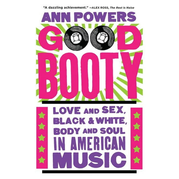 Good Booty: Love and Sex, Black and White, Body and Soul in American Music, (Paperback)