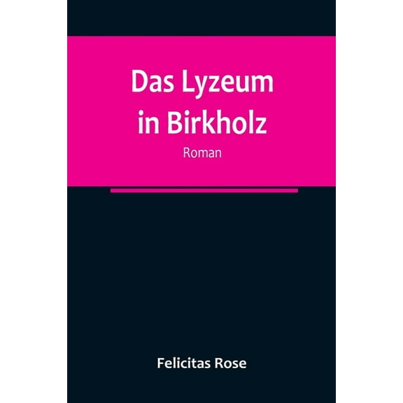 Das Lyzeum in Birkholz : Roman (Paperback)