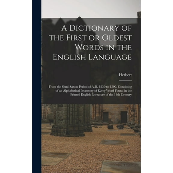 A Dictionary of the First or Oldest Words in the English Language (Hardcover)