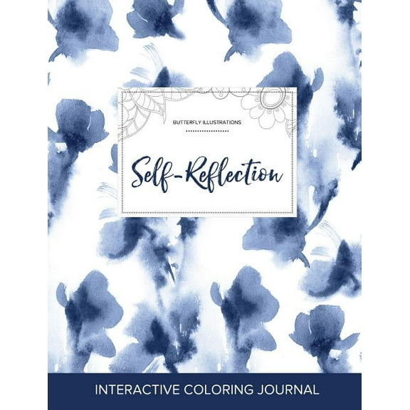 Adult Coloring Journal: Self-Reflection (Butterfly Illustrations, Blue Orchid) (Paperback)