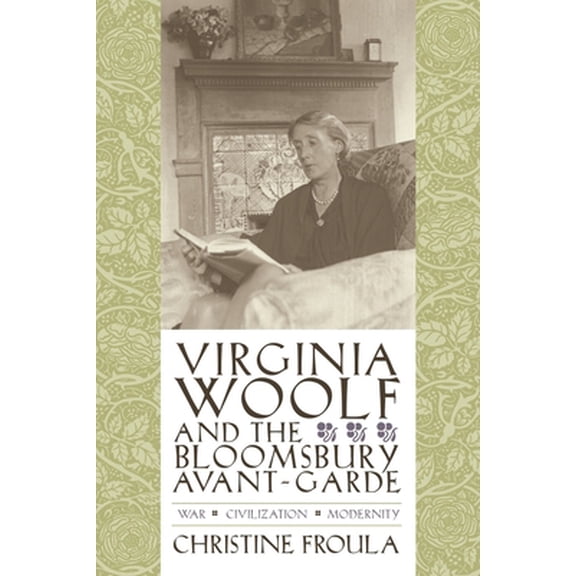Pre-Owned Virginia Woolf and the Bloomsbury Avant-Garde: War, Civilization, Modernity (Hardcover) 0231134444 9780231134446