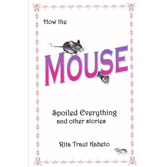 How the Mouse Spoiled Everything, (Paperback)