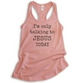 thumbnail image 1 of I'm Only Talking To Jesus Today Tank Top, Ladies Racerback Tank Top, Jesus Tank, Christian Tank, Desert Pink, X-Large, 1 of 3