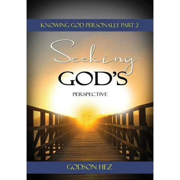 Knowing God Part 2 - Seeking God's Perspective, (Paperback)