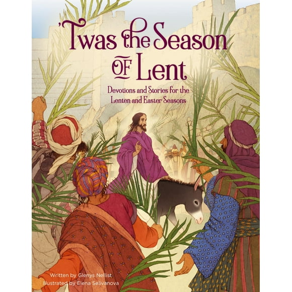 'twas la Saison du Prêt: Dévotions et des Histoires pour les Saisons de Lenten et de Pâques ('twas Série)