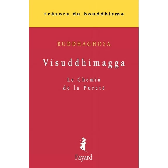 Visuddhimagga: Le Chemin de la Pureté, (Paperback)