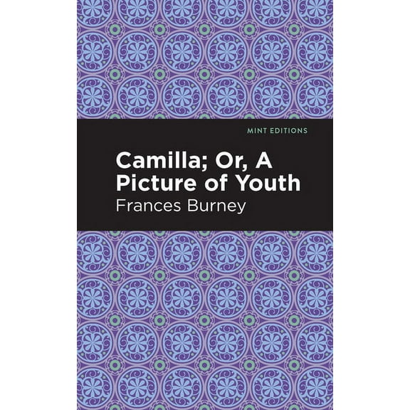 Mint Editions (Women Writers) Camilla; Or, a Picture of Youth, (Hardcover)