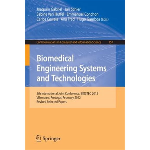 Pre-Owned Communications in Computer and Information Science: Biomedical Engineering Systems and Technologies: 5th International Joint Conference, Biostec 2012, Vilamoura, Portugal, February 1-4, 2012, Revised