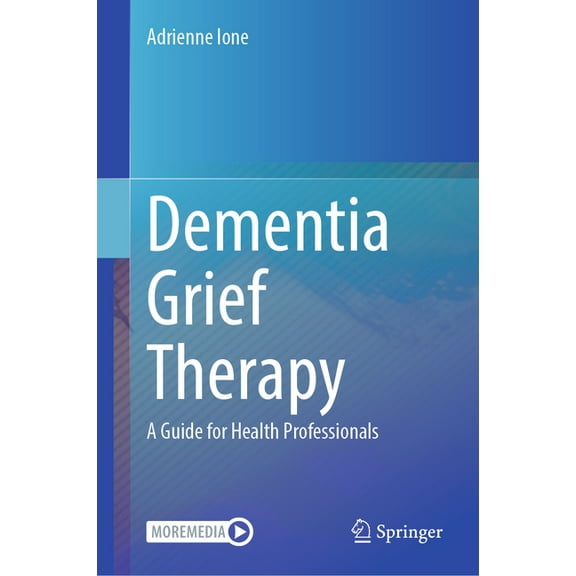 Dementia Grief Therapy: A Guide for Health Professionals, (Hardcover)