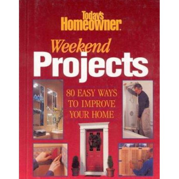 Pre-Owned Weekend Projects: Easy Ways to Improve Your Home (Paperback) 0865737789 9780865737785