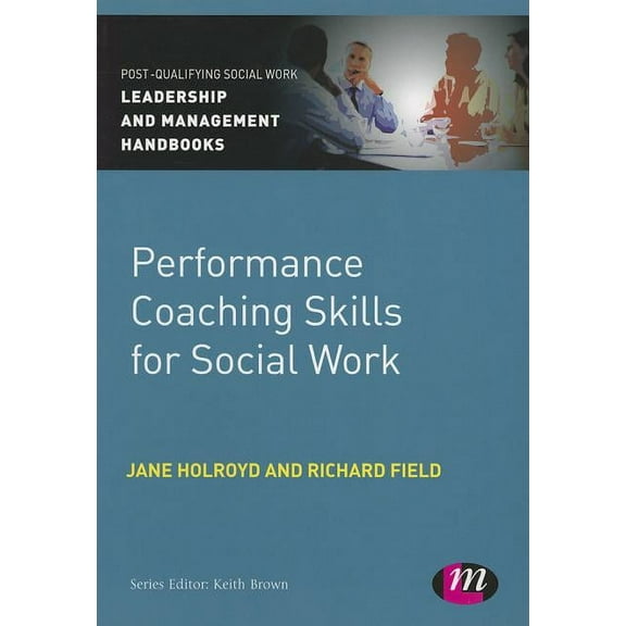 Post-Qualifying Social Work Leadership and Management Handbo: Performance Coaching Skills for Social Work (Paperback)