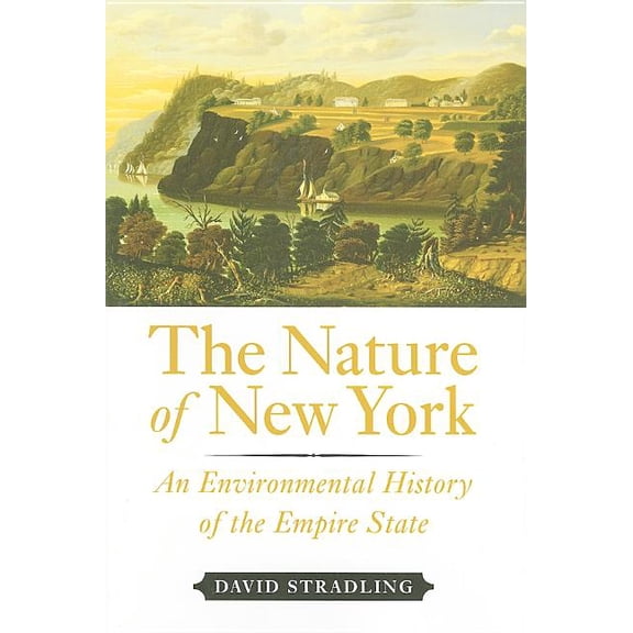 The Nature of New York: An Environmental History of the Empire State, (Hardcover)