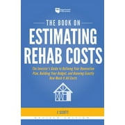 Pre-Owned The Book on Estimating Rehab Costs: The Investor's Guide to Defining Your Renovation Plan, (Paperback 9781947200128) by J Scott