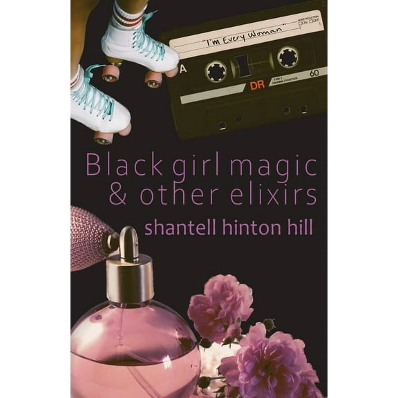 Black girl magic & other elixirs, (Paperback)