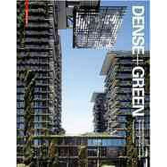 Dense Green : Innovative Building Types for Sustainable Urban Architecture