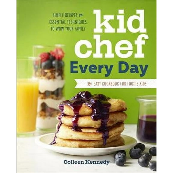 Kid Chef: Kid Chef Every Day : The Easy Cookbook for Foodie Kids (Paperback)