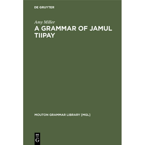 Mouton Grammar Library [Mgl] A Grammar of Jamul Tiipay, Book 23, (Hardcover)