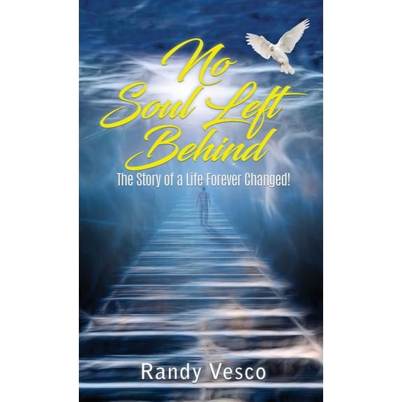 No Soul Left Behind: The Story of a Life Forever Changed!, (Hardcover)