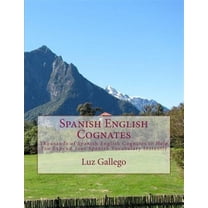 Spanish English Cognates: Thousands of Spanish English Cognates to Help You Expand Your Spanish Vocabulary Instantly  Paperback  0978653130 9780978653132 Luz B. Gallego