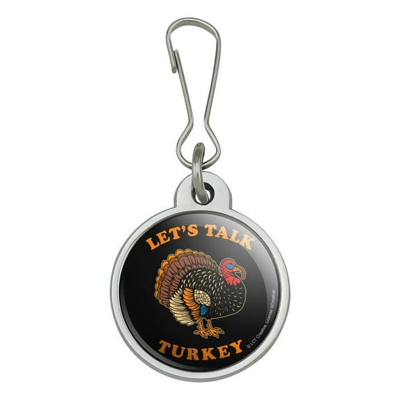 Let's Talk Turkey Thanksgiving Funny Humor Jacket Handbag Purse Luggage Backpack Zipper Pull Charm