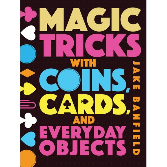 Magic Tricks with Coins, Cards, and Everyday Objects, (Hardcover)