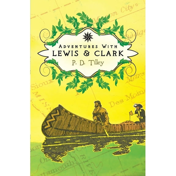 Adventures with Lewis and Clark (Paperback) by P D Tilley
