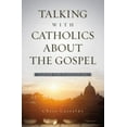 thumbnail image 3 of Talking with Catholics about the Gospel: A Guide for Evangelicals, (Paperback), 3 of 3