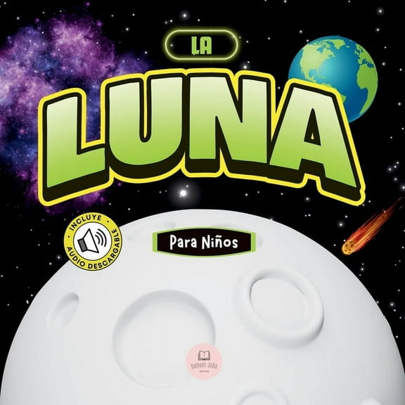 Libros Infantiles Educativos La Luna Para Niños: Libro infantil para aprender conceptos básicos, curiosidades, sus fases lunares, ¡y más!, (Paperback)