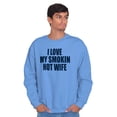thumbnail image 4 of Love My Smokin Hot Wife Funny Spouse Men's Crewneck Sweatshirt Brisco Brands X, 4 of 6