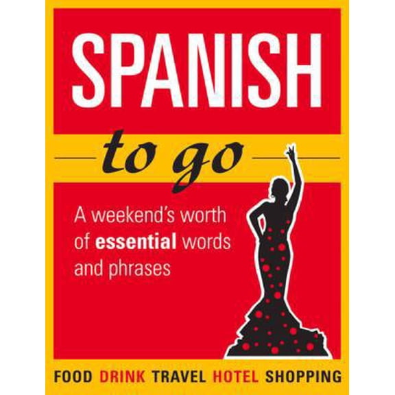 Pre-Owned Spanish to Go: A Weekend's Worth of Essential Words and Phrases (Paperback) 1782432086 9781782432081