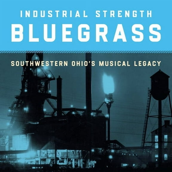 Various - Industrial Strength Bluegrass: Southwestern Ohio's Musical Legacy / Various - Music & Performance - CD