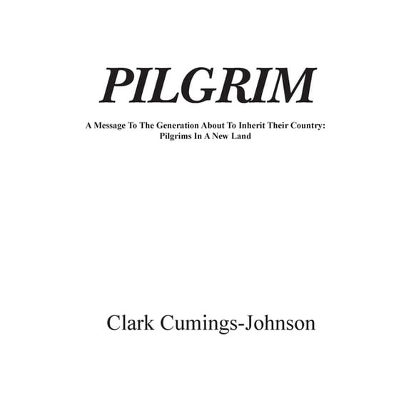 Pilgrim: A Message To The Generation Who Will Inherit The Country, (Paperback)