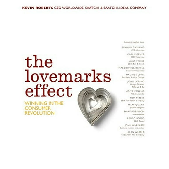 Pre-Owned The Lovemarks Effect: Winning in the Consumer Revolution (Hardcover 9781576872673) by Kevin Roberts