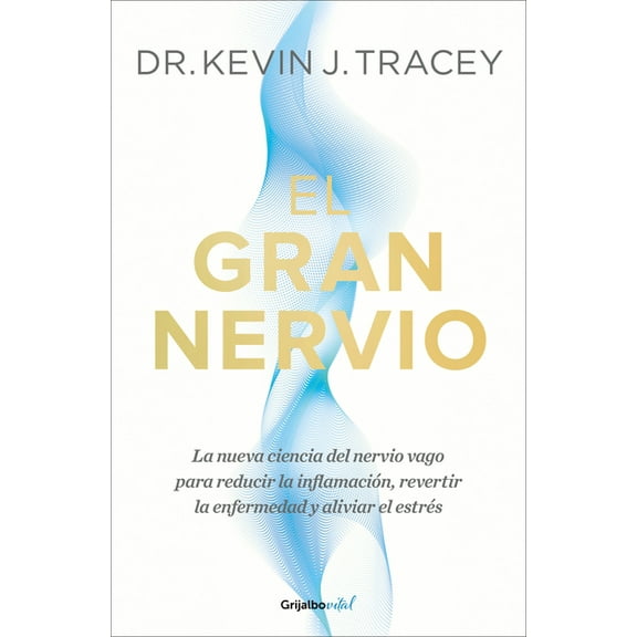 El Gran Nervio. La Nueva Ciencia del Nervio Vago Para Reducir La Inflamación, Revertir La Enfermedad Y Aliviar El Estrés, (Paperback)