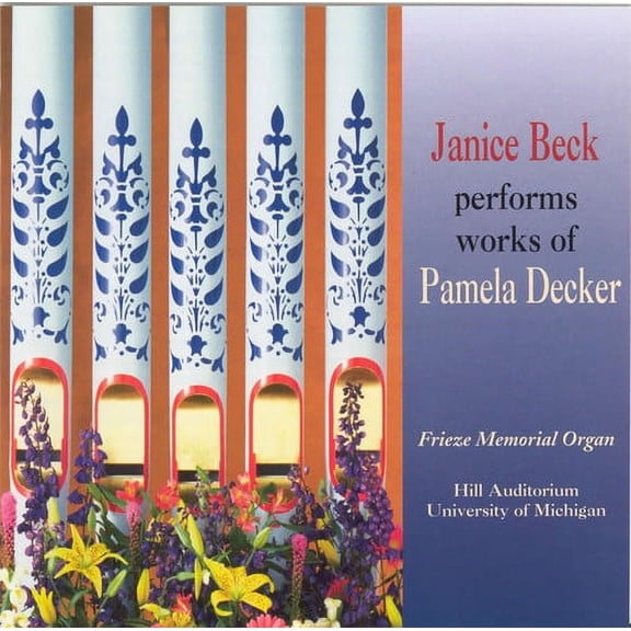 Janice Beck - Organ Music of Pamela Decker - Music & Performance - CD