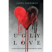 Ugly Love : A Survivors Story of Narcissistic Abuse (Paperback)