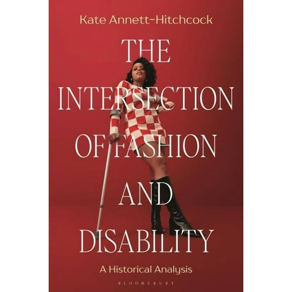 The Intersection of Fashion and Disability (Paperback)