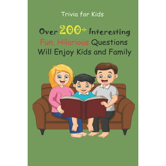 Trivia for Kids: Over 200 Interesting, Fun, Hilarious Questions Will Enjoy Kids and Family, (Paperback)