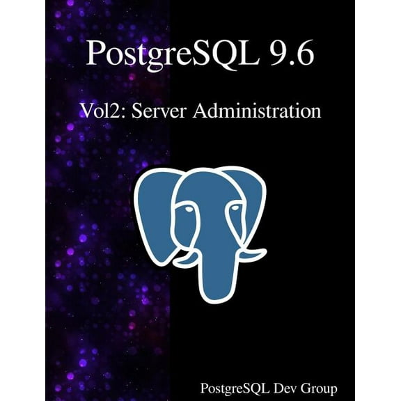 PostgreSQL 9.6 Vol2 : Server Administration