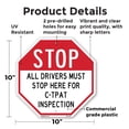 thumbnail image 2 of Stop All Drivers Must Stop Here For С-трат Inspection 10 inch X 10 inch Octagon Plastic Sign Weather Resistant, UV Protected for Workplace, Private Property, and Construction Site, Made, 2 of 7