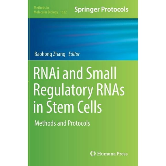 Methods in Molecular Biology Rnai and Small Regulatory Rnas in Stem Cells: Methods and Protocols, Book 1622, (Hardcover)