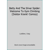 Betty And The Silver Spider: Welcome To Gym Climbing (Doktor Krank! Comics) [Paperback - Used]