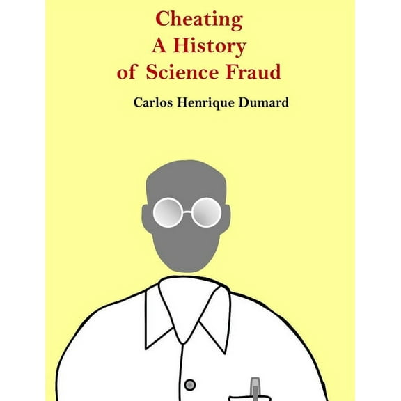Cheating: A history of scientific fraud (Paperback)