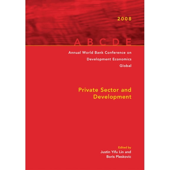 Annual World Bank Conference on Development Economics 2008, Global: Private Sector and Development, (Paperback)