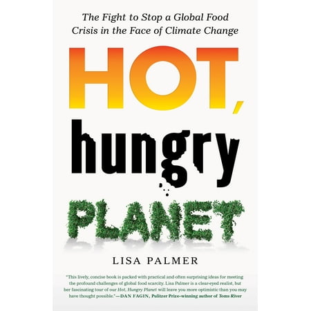 Hot, Hungry Planet : The Fight to Stop a Global Food Crisis in the Face of Climate