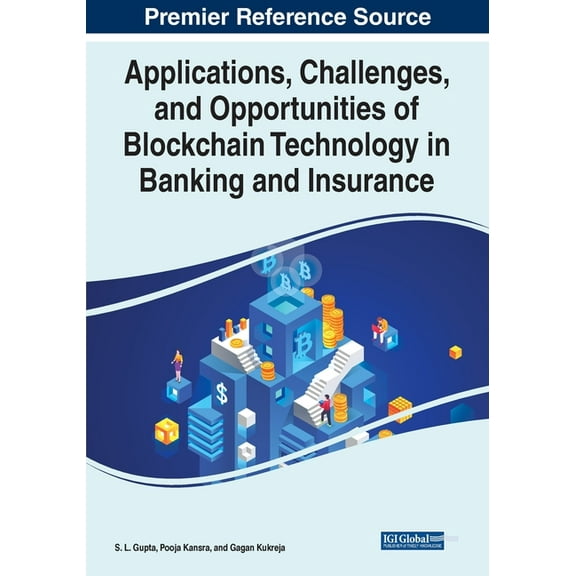 Applications, Challenges, and Opportunities of Blockchain Technology in Banking and Insurance (Paperback)
